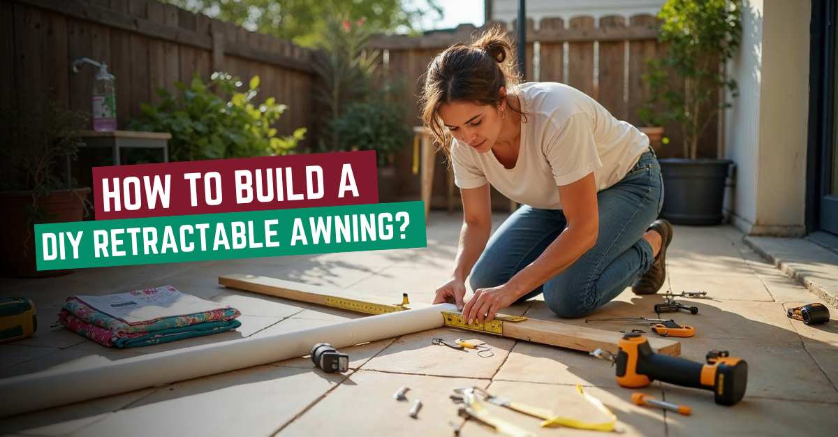 How to Build a DIY Retractable Awning?